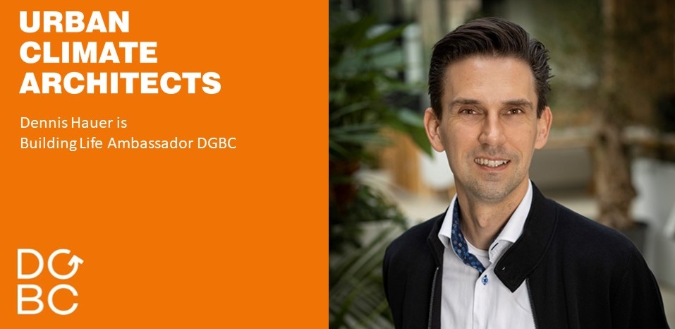 Dennis Hauer is Building Life Ambassador of the DGBC (Dutch Green Building Council)!